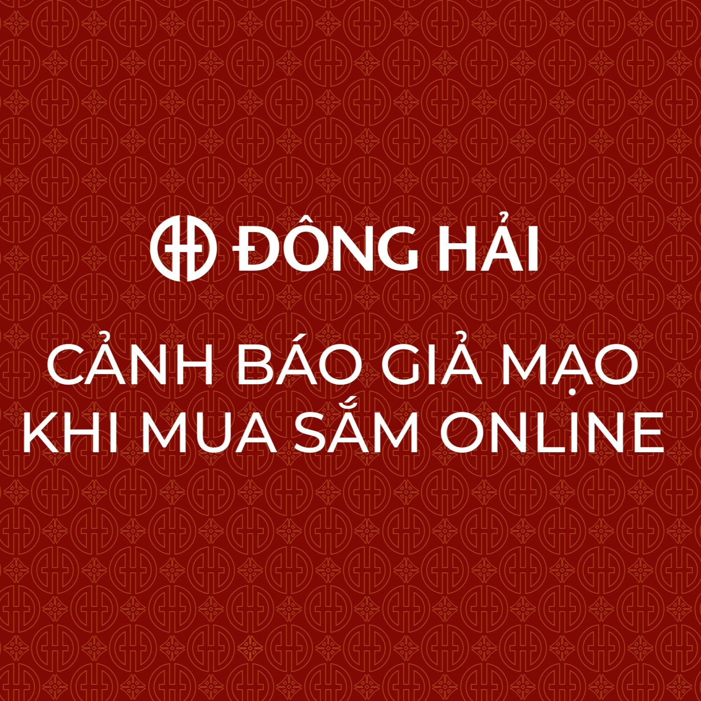 CẢNH BÁO LỪA ĐẢO VÀ HƯỚNG DẪN MUA SẮM AN TOÀN CÙNG ĐÔNG HẢI