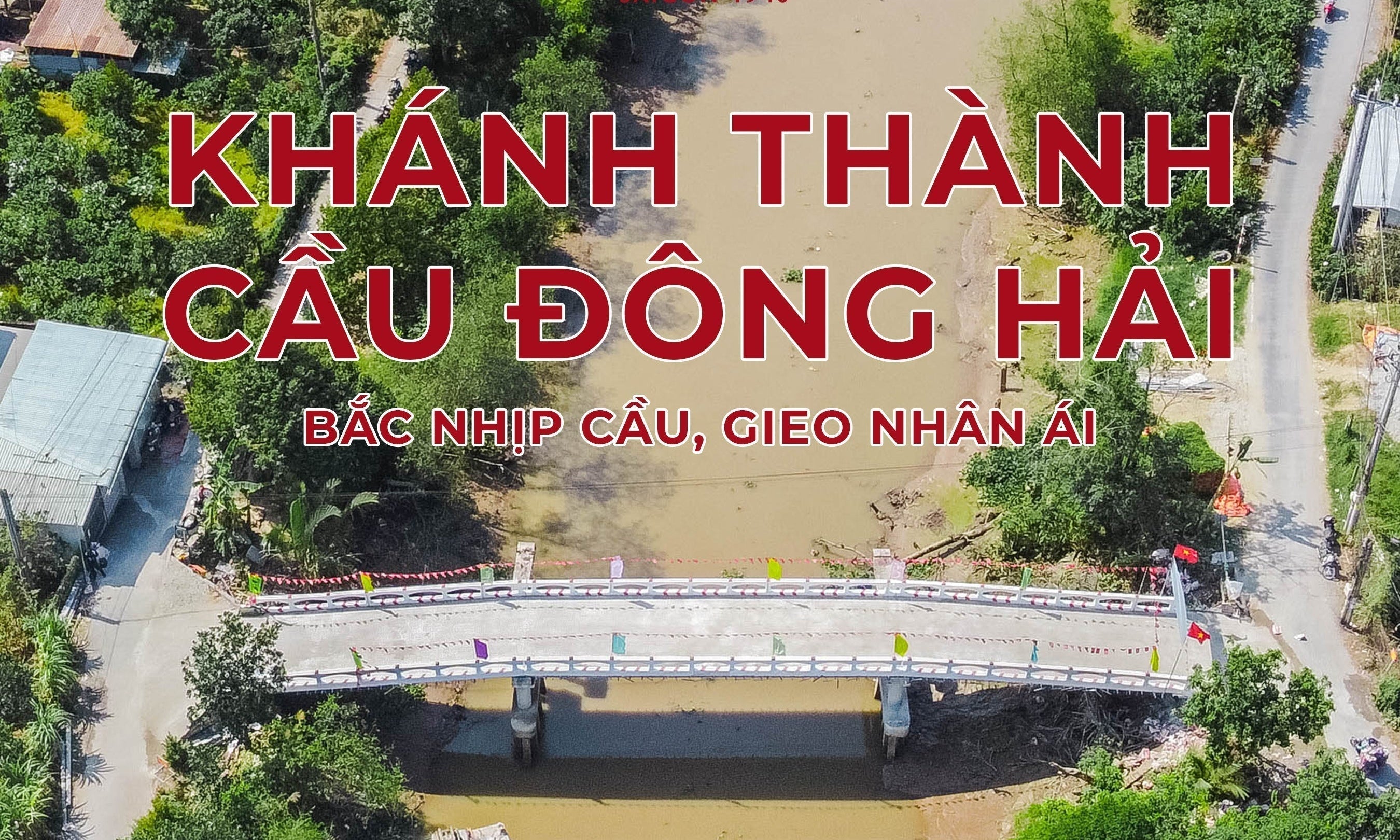 KHÁNH THÀNH CẦU ĐÔNG HẢI - BẮC NHỊP CẦU, GIEO NHÂN ÁI